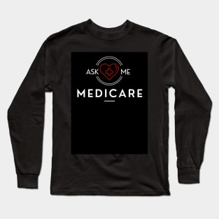 Ask Me About Medicare            (2) Long Sleeve T-Shirt